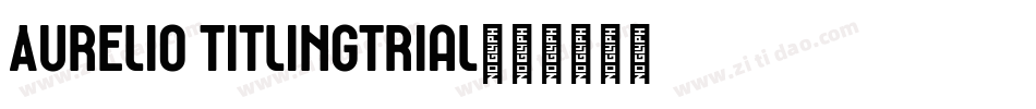 Aurelio TitlingTrial字体转换